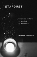 Stardust: Cinematic Archives at the End of the World 151791650X Book Cover