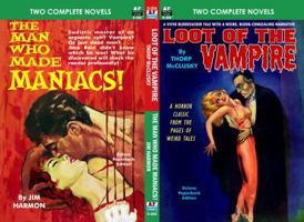 Loot of the Vampire & The Man Who Made Maniacs 1612873995 Book Cover