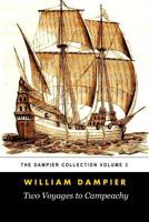 Two Voyages to Campeachy (Tomes Maritime): The Dampier Collection, Volume 3 1978151977 Book Cover