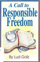 A Call to Responsible Freedom 1560437537 Book Cover