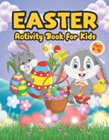 Easter Activity Book for Kids Ages 6-12: A Fun and Easy Big Activity Book For Toddler | Includes Dot to Dot, Mazes Game, Word Search, Sudoku, and ... Gift for Boys, Girls & Preschool Children B08XN9CS6B Book Cover