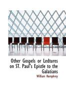 Other Gospels or Ledtures on ST. Paul's Epistle to the Galatians 1479337870 Book Cover