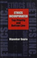 Ethics Incorporated: Top Priority and Bottom Line 8172235658 Book Cover