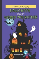 The Hilarious, Spooky, Disgusting, Halloween Book of Would You Rather: For Kids B09GZKPXKV Book Cover