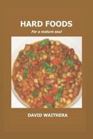Hard Foods: For a Mature Soul 1792721951 Book Cover