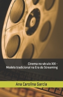 Cinema no século XXI - Modelo tradicional na Era do Streaming 6500349075 Book Cover