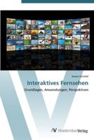 Interaktives Fernsehen: Grundlagen, Anwendungen, Perspektiven 3639447719 Book Cover