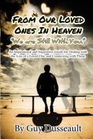 From Our Loved Ones in Heaven - We Are Still with You: An Inspirational and Supportive Guide for Dealing with the Loss of a Loved One and Connecting with Them 1537068091 Book Cover