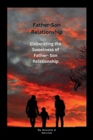 Father-Son Relationship: Elaborating the Sweetness of Father- Son Relationship!! B0CHL96CTM Book Cover