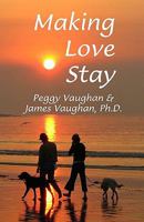 Making Love Stay: Everything You Ever Knew About Love but Forgot 0936390271 Book Cover