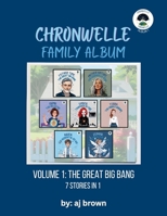 Chronwelle Family Album: Volume 1: The Great Big Bang (Chronwelle Chronicles) 1972366076 Book Cover