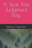 A Year Past Judgment Day B0F27TVGHK Book Cover