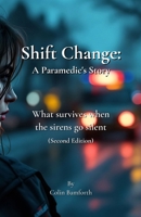 Shift Change: What survives when the sirens go silent 1067093273 Book Cover