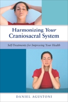 Harmonizing Your Craniosacral System: Self-Treatments for Improving Your Health 1583942815 Book Cover