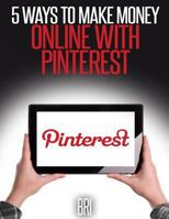 5 Ways to make money online with Pinterest 1514105284 Book Cover