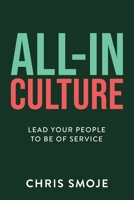 All-In Culture: Lead your people to be of service 1781337470 Book Cover
