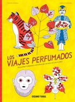 Los viajes perfumados: Pequeñas y grandes historias del mundo de las flores 6075279245 Book Cover