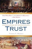 Empires of Trust: How Rome Built--and America Is Building--a New World 0452295459 Book Cover
