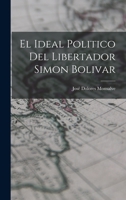 El Ideal Politico del Libertador Simon Bolivar 101709814X Book Cover