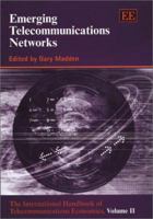 Emerging Telecommunications Networks: The International Handbook of Telecommunications Economics (The International Handbook of Telecommunications Economics, V. 2) 1840642963 Book Cover