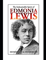 The Indomitable Spirit of Edmonia Lewis.: A Narrative Biography B09M5235B5 Book Cover