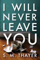 I Will Never Leave You 1503951677 Book Cover