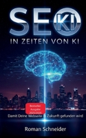 SEO in KI-Zeiten - Suchmaschinenoptimierung in Zeiten künstlicher Intelligenz (German Edition) 3848204851 Book Cover