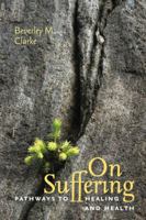 On Suffering: Pathways to Healing & Health 1611680050 Book Cover