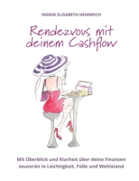 Rendezvous mit deinem Cashflow: Mit Überblick und Klarheit über deine Finanzen souverän in Leichtigkeit, Fülle und Wohlstand (German Edition) 3756800792 Book Cover