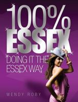 100% Essex: Doing It the Essex Way 1843176149 Book Cover