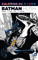 Coloring DC: Batman Hush, Volume 1 1401266134 Book Cover