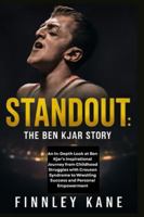 Standout: The Ben Kjar Story: An In-Depth Look at Ben Kjar’s Inspirational Journey from Childhood Struggles with Crouzon Syndrome to Wrestling Success and Personal Empowerment B0G3BBQVTM Book Cover