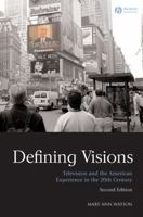 Defining Visions: Television and the American Experience Since 1945 (Harbrace Books on America Since 1945) 1405170530 Book Cover