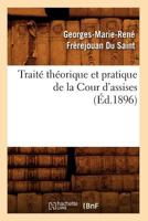 Traita(c) Tha(c)Orique Et Pratique de La Cour D'Assises (A0/00d.1896) 201277461X Book Cover