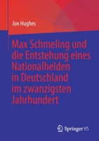 Max Schmeling Und Die Entstehung Eines Nationalhelden Im Deutschland Des Zwanzigsten Jahrhunderts 3031256425 Book Cover