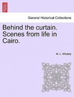 Scenes From Life In Cairo: A Glimpse Behind The Curtain 1241496951 Book Cover