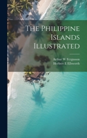 The Philippine Islands Illustrated 1019437650 Book Cover
