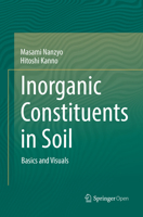 Inorganic Constituents in Soil: Basics and Visuals 9811312133 Book Cover