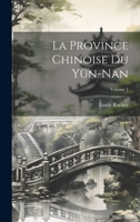 La Province Chinoise Du Y�n-Nan; Volume 1 1019509910 Book Cover