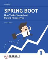 Spring Boot: How to Get Started and Build a Microservice 1978163142 Book Cover