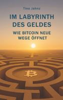 Im Labyrinth des Geldes: Wie Bitcoin neue Wege öffnet (German Edition) 3819233644 Book Cover