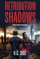 Retribution From The Shadows: A Novel of Action and Suspense B0GWGX5GH3 Book Cover