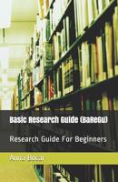 Basic Research Guide (Baregu): Research Guide for Beginners 1544046154 Book Cover