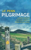 Pilgrimage: Lessons Learned from Solo Walking Three Ancient Ways 1915425174 Book Cover