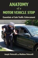 Anatomy of a Motor Vehicle Stop: Essentials of Safe Traffic Enforcement 1932777245 Book Cover