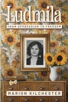 Ludmila: From Oppression to Freedom 1923171313 Book Cover