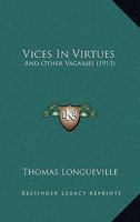 Vices In Virtues: And Other Vagaries 1120051428 Book Cover
