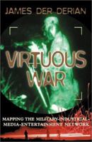 Virtuous War: Mapping the Military-Industrial-Media-Entertainment Network 0415772397 Book Cover
