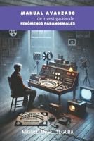 Manual Avanzado de investigación de fenómenos paranormales (Marcado por el misterio) (Spanish Edition) B0DPYDKWVV Book Cover