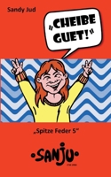 Cheibe guet!: Spitze Feder 5 (German Edition) 3769356217 Book Cover
